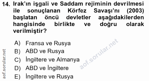 14. soru: Irak'ın işgali ve Saddam rejiminin devrilmesi ile sonuçlanan Körfez Savaşı'nı (2003) başlatan öncü devletler aşağıdak…