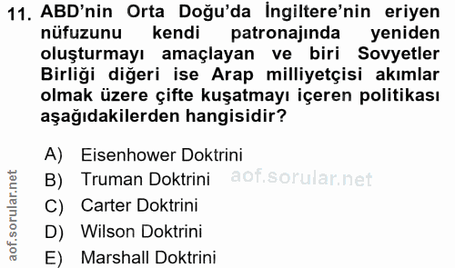 11. soru: ABD'nin Orta Doğu'da İngiltere'nin eriyen nüfuzunu kendi patronajinda yeniden oluşturmayı amaçlayan ve biri Sovyetler…