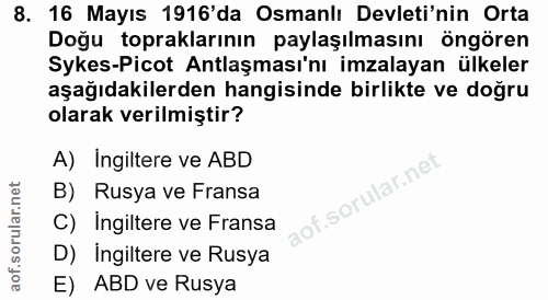 8. soru: 16 Mayıs 1916'da Osmanlı Devleti'nin Orta Doğu topraklarının paylaşılmasını öngören Sykes-Picot Antlaşması'nı imzalay…