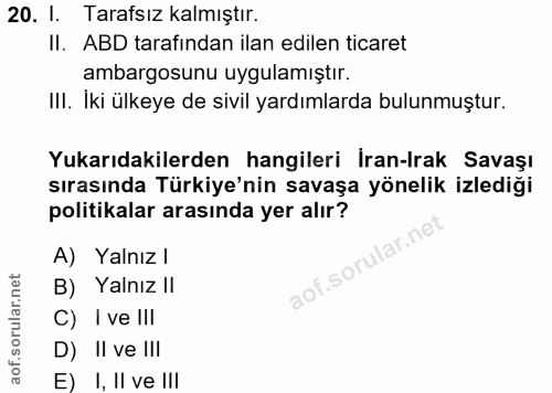 20. soru: I. Tarafsız kalmıştır. II. ABD tarafından ilan edilen ticaret ambargosunu uygulamıştır. III. Iki ülkeye de sivil yard…