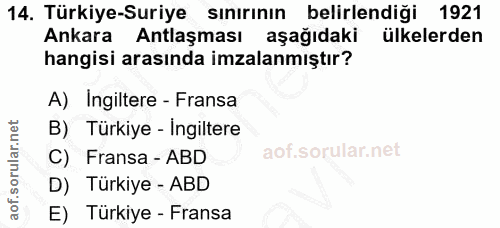 14. soru: Türkiye-Suriye sınırının belirlendiği 1921 Ankara Antlaşması aşağıdaki ülkelerden hangisi arasında imzalanmıştır? A)…