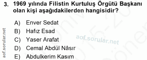 3. soru: 1969 yılında Filistin Kurtuluş Örgütü Başkanı olan kişi aşağıdakilerden hangisidir? A) Enver Sedat B) Hafiz Esad C) Y…