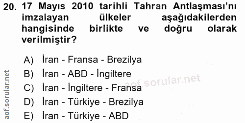 20. soru: 17 Mayıs 2010 tarihli Tahran Antlaşması'nı imzalayan ülkeler aşağıdakilerden hangisinde birlikte ve doğru olarak veri…