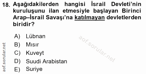 18. soru: Aşağıdakilerden hangisi İsrail Devleti'nin kuruluşunu ilan etmesiyle başlayan Birinci Arap-Israil Savaşı'na katılmaya…