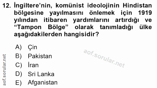 12. soru: İngiltere'nin, komünist ideolojinin Hindistan bölgesine yayılmasını önlemek için 1919 yılından itibaren Bölge» yardım…