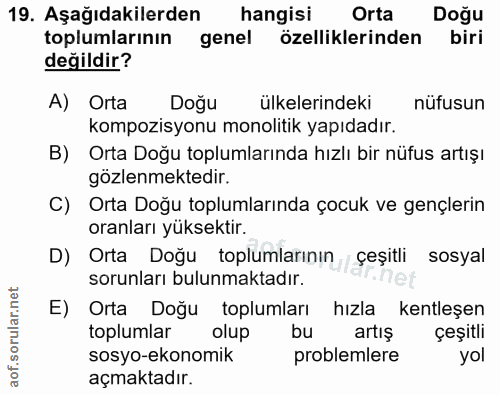 19. soru: Aşağıdakilerden hangisi Orta Doğu toplumlarının genel özelliklerinden biri değildir? A) Orta Doğu ülkelerindeki nüfus…