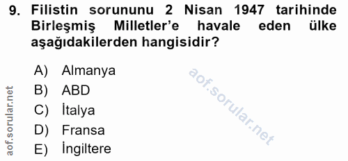 9. soru: Filistin sorununu 2 Nisan 1947 tarihinde Birleşmiş Milletler'e havale eden ülke aşağıdakilerden hangisidir? A) Almany…