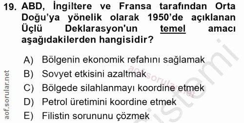 19. soru: ABD, Ingiltere ve Fransa tarafindan Orta Doğu'ya yönelik olarak : 1950'de açıklanan Üçlü Deklarasyon'un temel amacı a…