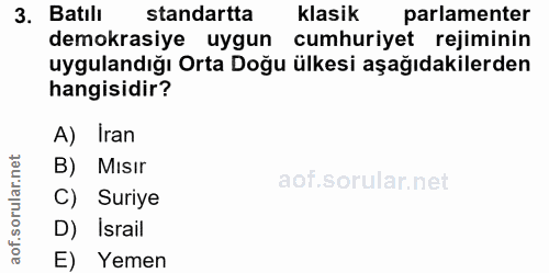 3. soru: Batılı standartta klasik parlamenter demokrasiye uygun cumhuriyet rejiminin uygulandığı Orta Doğu ülkesi aşağıdakiler…