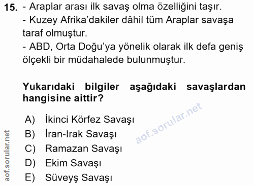 15. soru: - Araplar arası ilk savaş olma özelliğini taşır. - Kuzey Afrika'dakiler dâhil tüm Araplar savaşa taraf olmuştur. - AB…