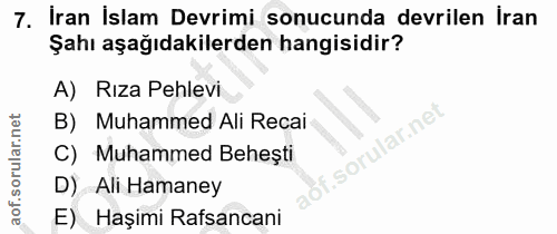 7. soru: İran İslam Devrimi sonucunda devrilen İran Şahı aşağıdakilerden hangisidir? A) Rıza Pehlevi B) Muhammed Ali Recai lar…