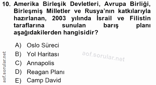 10. soru: Amerika Birleşik Devletleri, Avrupa Birliği, Birleşmiş Milletler ve Rusya'nın katkılarıyla hazırlanan, 2003 yılında I…