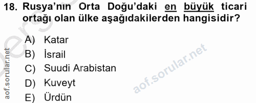 18. soru: Rusya'nın Orta Doğu'daki en büyük ticari ortağı olan ülke aşağıdakilerden hangisidir? A) Katar B) Israil C) Suudi Ara…