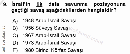 9. soru: Israil'in defa savunma pozisyonuna geçtiği savaş aşağıdakilerden hangisidir? A) 1948 Arap-Israil Savaşı B) 1956 Süvey…
