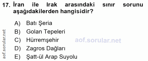 17. soru: İran ile Irak arasındaki sinır sorunu aşağıdakilerden hangisidir? A) Batı Şeria B) Golan Tepeleri C) Hürremşehir D) Z…