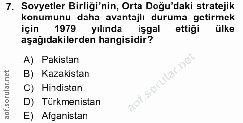 7. soru: Sovyetler Birliği'nin, Orta Doğu'daki stratejik konumunu daha avantajlı duruma getirmek için 1979 yılında işgal ettiğ…