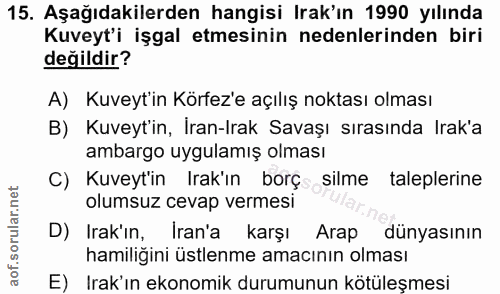 15. soru: Aşağıdakilerden hangisi Irak'ın 1990 yılında Kuveyt'i işgal etmesinin nedenlerinden biri değildir? A) Kuveyt'in Körfe…