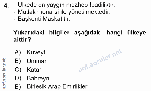 4. soru: - Ulkede en yaygın mezhep Ibadiliktir. - Mutlak monarşi ile yönetilmektedir. - Başkenti Maskat'tır. Yukarıdaki bilgil…