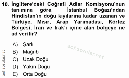 10. soru: Ingiltere'deki Coğrafi Adlar Komisyonu'nun tanımına göre, İstanbul Boğazı'ndan Hindistan'ın doğu kıyılarına kadar uza…