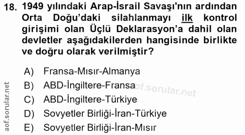 18. soru: 1949 yılındaki Arap-İsrail Savaşı'nın ardından Orta Doğu'daki silahlanmayı ilk kontrol girişimi olan Üçlü Deklarasyon…