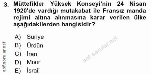 3. soru: Müttefikler Yüksek Konseyi'nin 24 Nisan 1920 de vardığı mutakabat ile Fransız manda rejimi altına alınmasına karar ve…
