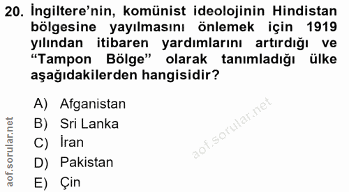 20. soru: Ingiltere'nin, komünist ideolojinin Hindistan bölgesine yayılmasını önlemek için 1919 yılından itibaren yardımlarını…