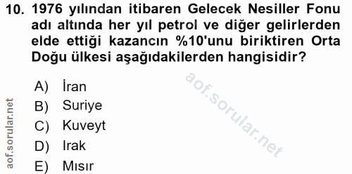 10. soru: 1976 yılından itibaren Gelecek Nesiller Fonu adı altında her yıl petrol ve diğer gelirlerden elde ettiği kazancın %10…