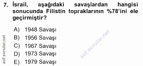 7. soru: İsrail, aşağıdaki savaşlardan hangisi sonucunda Filistin topraklarının %78'ini ele geçirmiştir? A) 1948 Savaşı B) 195…