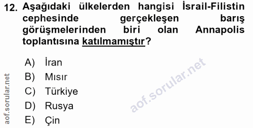 12. soru: Aşağıdaki ülkelerden hangisi İsrail-Filistin cephesinde gerçekleşen barış görüşmelerinden biri olan Annapolis toplant…