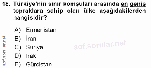 18. soru: Türkiye'nin sınır komşuları arasında en genis topraklara sahip olan ülke aşağıdakilerden hangisidir? A) Ermenistan B)…