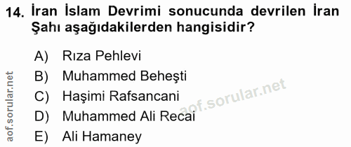 14. soru: İran İslam Devrimi sonucunda devrilen İran Şahı aşağıdakilerden hangisidir? A) Rıza Pehlevi B) Muhammed Beheşti f. C)…