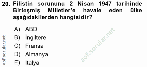 20. soru: Filistin sorununu 2 Nisan 1947 tarihinde Birleşmiş Milletler'e havale eden ülke aşağıdakilerden hangisidir? A) ABD B)…