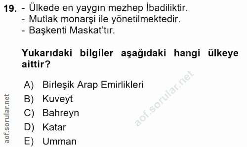 19. soru: - Ulkede en yaygın mezhep İbadiliktir. - Mutlak monarşi ile yönetilmektedir. - Başkenti Maskattır. Yukarıdaki bilgile…