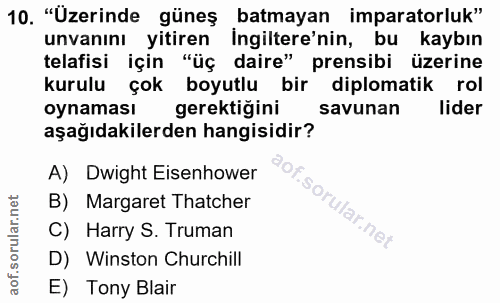10. soru: "Üzerinde güneş batmayan imparatorluk" unvanını yitiren İngiltere'nin, bu kaybın telafisi için "üç daire" prensibi üz…