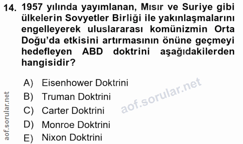 14. soru: 1957 yılında yayımlanan, Mısır ve Suriye gibi ülkelerin Sovyetler Birliği ile yakınlaşmalarını engelleyerek uluslarar…