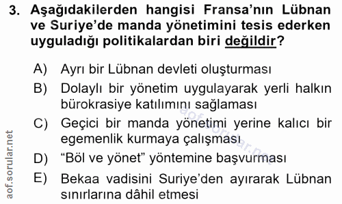 3. soru: Aşağıdakilerden hangisi Fransa'nın Lübnan ve Suriye'de manda yönetimini tesis ederken uyguladığı politikalardan biri…