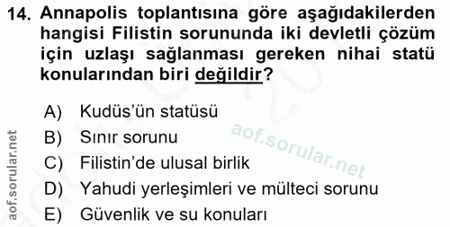 14. soru: Annapolis toplantısına göre aşağıdakilerden hangisi Filistin sorununda iki devletli çözüm için uzlaşı sağlanması gere…