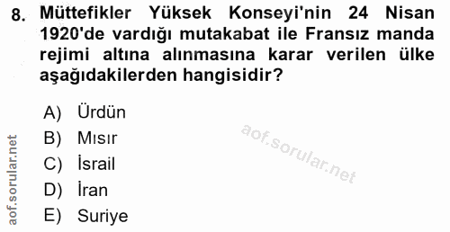 8. soru: Müttefikler Yüksek Konseyi'nin 24 Nisan 1920'de vardığı mutakabat ile Fransız manda rejimi altına alınmasına karar ve…