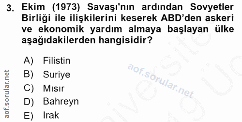 3. soru: Ekim (1973) Savaşı'nın ardından Sovyetler Birliği ile ilişkilerini keserek ABD'den askeri ve ekonomik yardım almaya b…