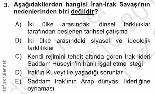 3. soru: Aşağıdakilerden hangisi İran-İrak Savaşı'nın nedenlerinden biri değildir? A) Iki ülke arasındaki dinsel farklılıklar…