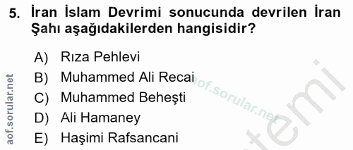 5. soru: İran İslam Devrimi sonucunda devrilen İran Şahı aşağıdakilerden hangisidir? A) Rıza Pehlevi B) Muhammed Ali Recai C)…