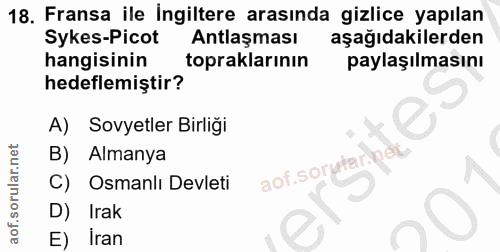 18. soru: Fransa ile Ingiltere arasında gizlice yapılan Sykes-Picot Antlaşması aşağıdakilerden hangisinin topraklarının paylaşı…