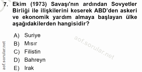 7. soru: Ekim (1973) Savaşı'nın ardından Sovyetler Birliği ile ilişkilerini keserek ABD'den askeri ve ekonomik yardım almaya b…