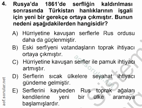 4. soru: Rusya'da 1861'de sefliğin kaldırılması sonrasında Türkistan anlıklarının işgali için yeni bir gerekçe ortaya çıkmıştı…