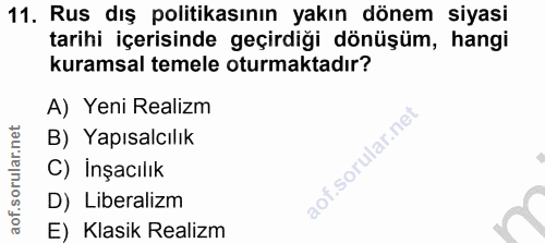 11. soru: Rus dış politikasının yakın dönem siyasi tarihi içerisinde geçirdiği dönüşüm, hangi kuramsal temele oturmaktadır? A)…