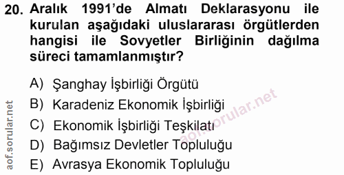 20. soru: Aralık 1991'de Almatı Deklarasyonu ile kurulan aşağıdaki uluslararası örgütlerden hangisi ile Sovyetler Birliğinin da…
