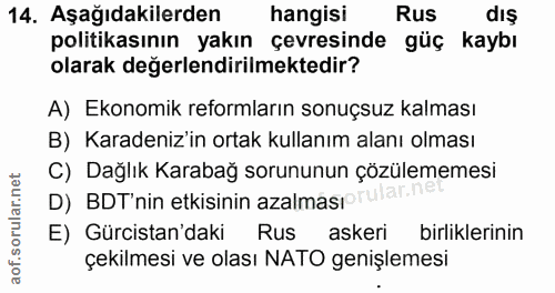 14. soru: Aşağıdakilerden hangisi Rus dış politikasının yakın çevresinde güç kaybı olarak değerlendirilmektedir? A) Ekonomik re…