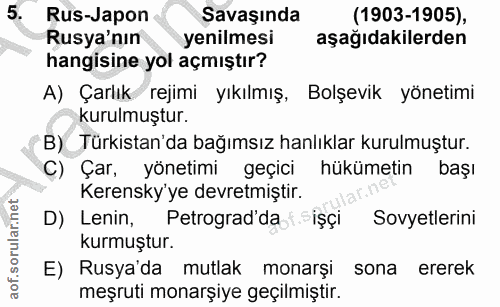 5. soru: Rus-Japon Savaşında (1903-1905), Rusya'nın yenilmesi aşağıdakilerden hangisine yol açmıştır? A) Çarlık rejimi yıkılmı…