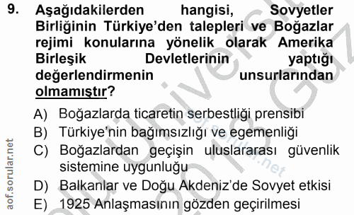 9. soru: Aşağıdakilerden hangisi, Sovyetler Birliğinin Türkiye'den talepleri ve Boğazlar rejimi konularına yönelik olarak Amer…