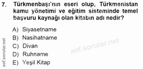 7. soru: Türkmenbaşı'nın eseri olup, Türkmenistan kamu yönetimi ve eğitim sisteminde temel başvuru kaynağı olan kitabın adı ne…